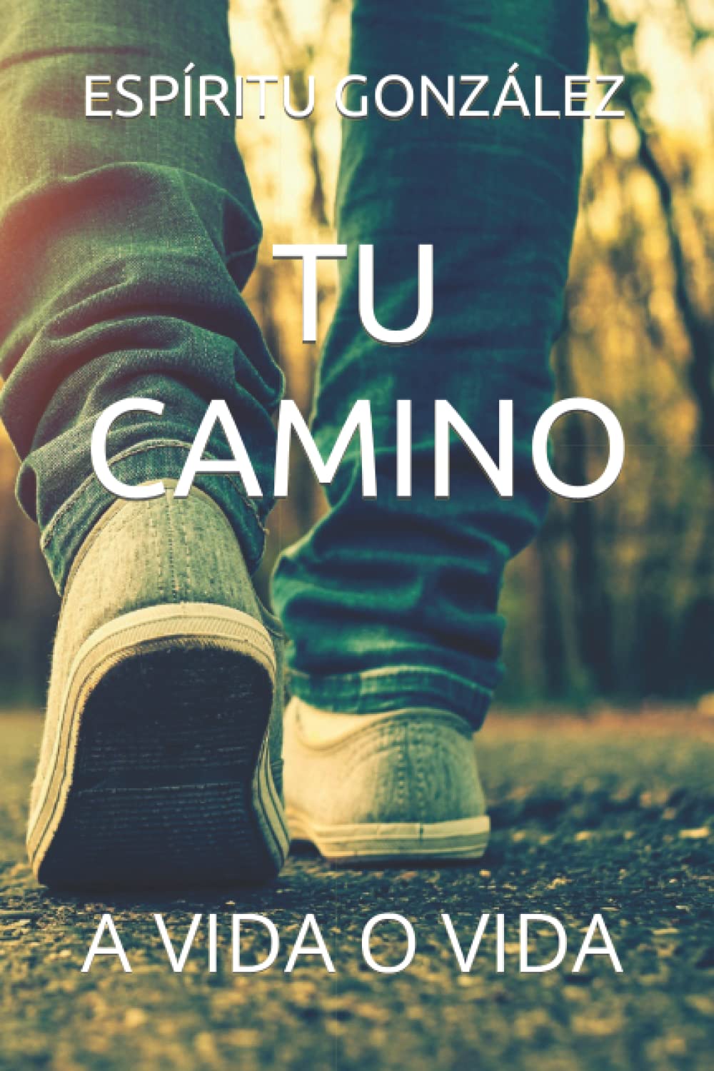 TU CAMINO: A VIDA O VIDA (El libro de Espíritu González, Band 4) Lifestyle