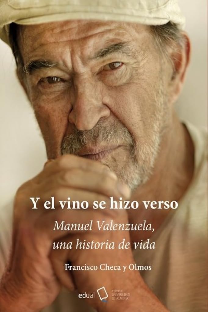 Y el vino se hizo verso entre cepas y guijarros: Manuel Valenzuela, una historia de vida (Fuera de colección, Band 337) Books