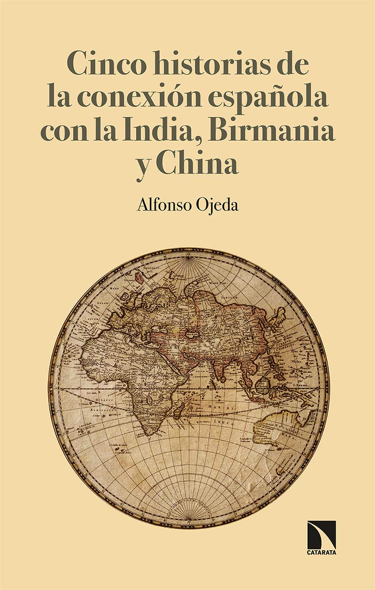 Cinco historias de la conexión española con la India, Birmania y China: Desde la imprenta a la igualdad de género (Investigación y Debate, Band 295) Books