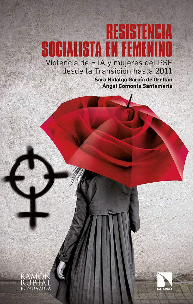 Resistencia socialista en femenino: Violencia de ETA y mujeres del PSE desde la Transición hasta 2011 (Investigación y Debate, Band 305) Books