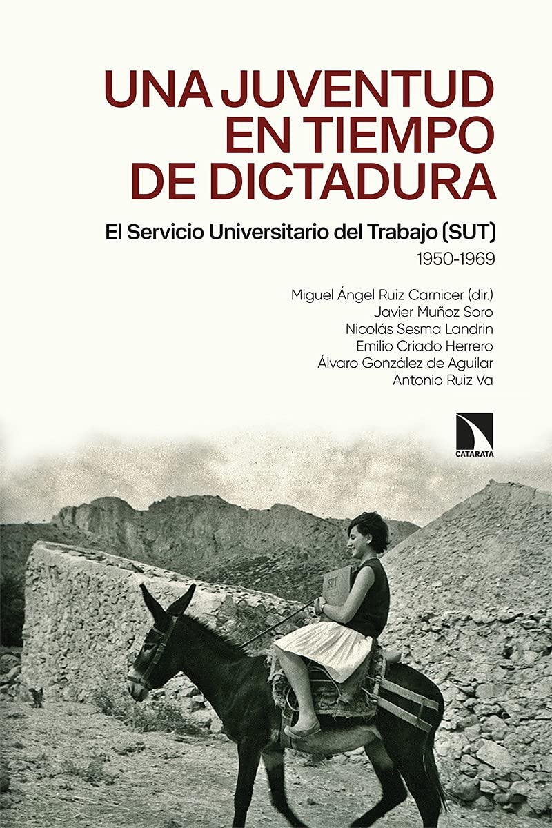 Una juventud en tiempos de dictadura : el Servicio Universitario del Trabajo, SUT, 1950-1969 Books