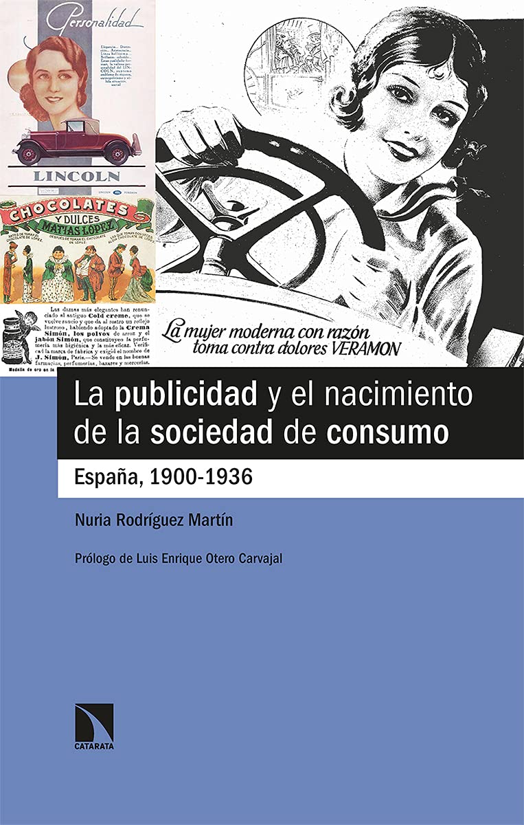 La publicidad y el nacimiento de la sociedad de consumo: España, 1900-1936 (Mayor, Band 846) Media & Communication