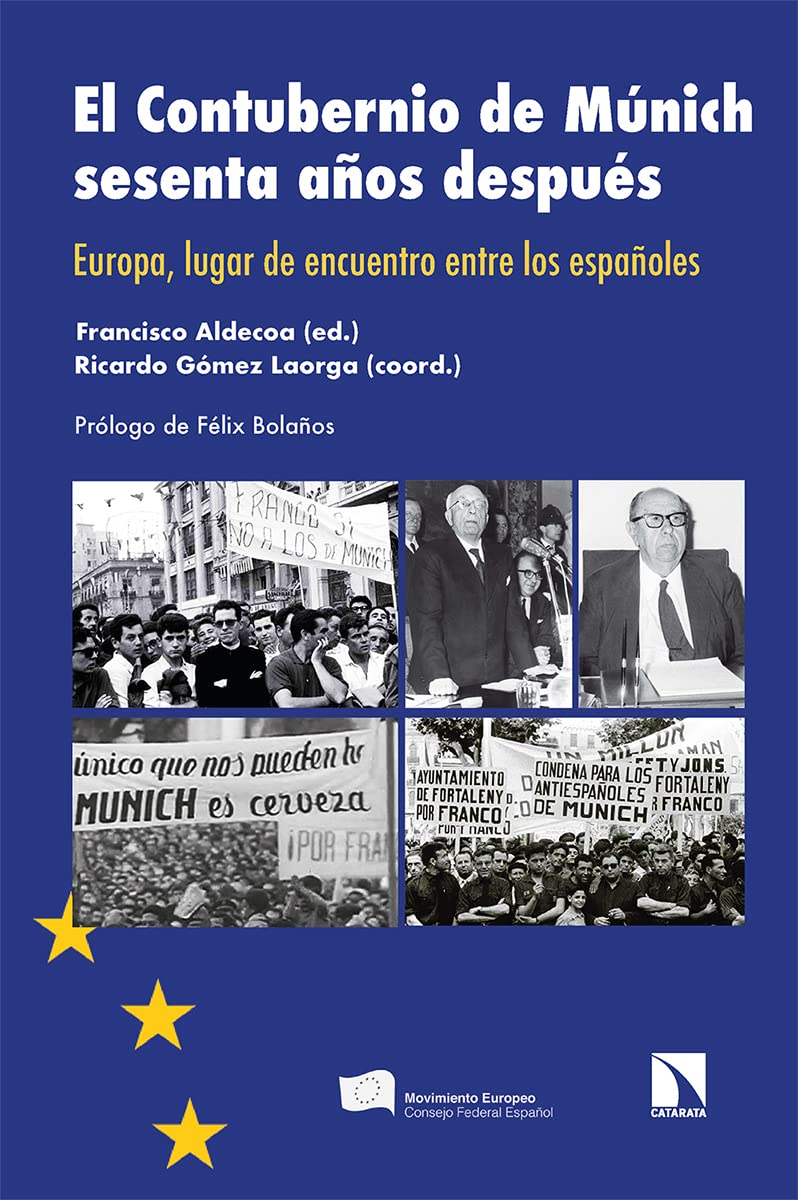 El Contubernio de Múnich sesenta años después : Europa, lugar de encuentro entre los españoles Politics & History
