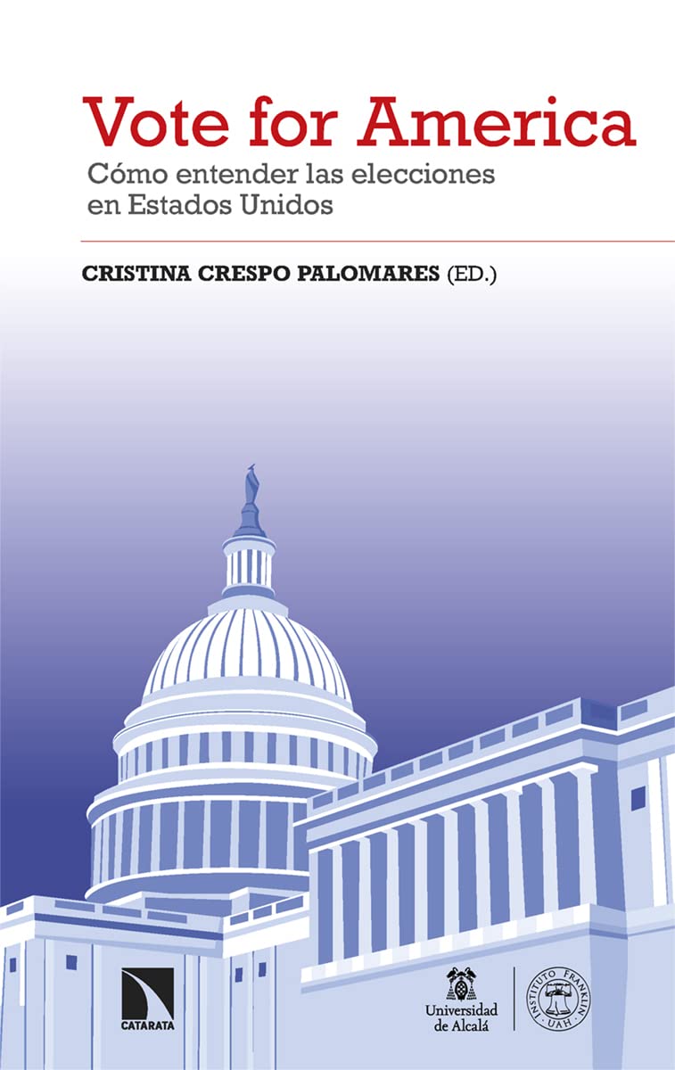 Vote for America: Cómo entender las elecciones en Estados Unidos (Investigación y Debate, Band 371) Politics & History