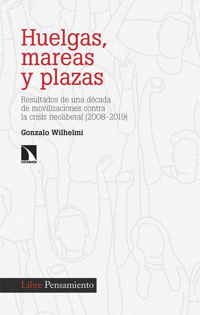Huelgas, mareas y plazas: Resultados de una década de movilizaciones contra la crisis neoliberal (2008-2019) (Investigación y Debate, Band 390) Law