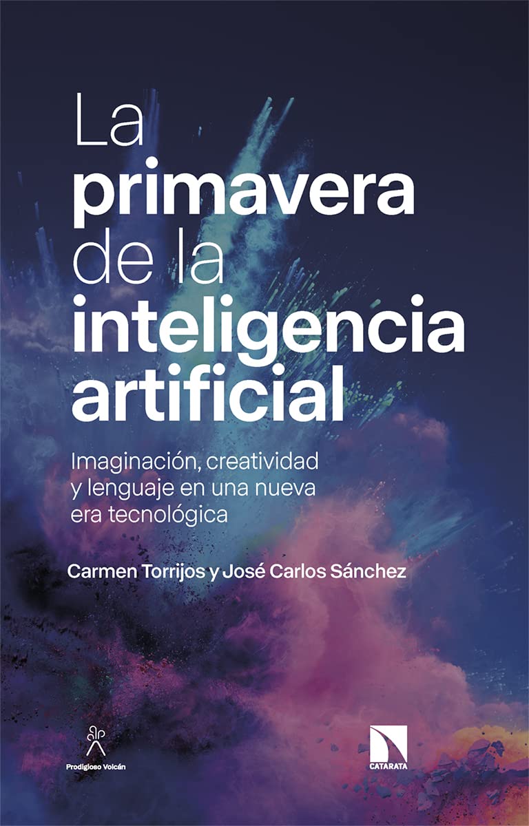 La primavera de la inteligencia artificial: Imaginación, creatividad y lenguaje en una nueva era tecnológica book