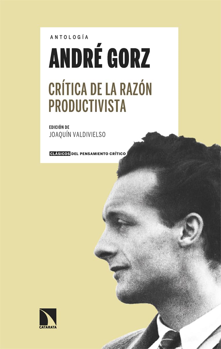 Crítica de la razón productivista: Antología André Gorz (Clásicos del Pensamiento Crítico, Band 19) Philosophy