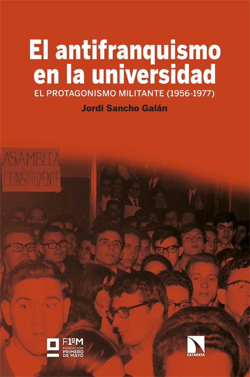 El antifranquismo en la universidad: El protagonismo militante (1956-1977) book