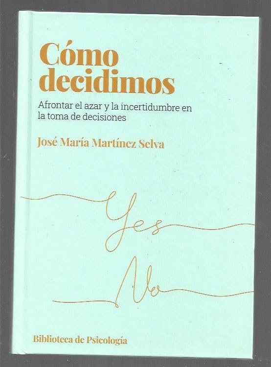 Cómo decidimos: Afrontar el azar y la incertidumbre en la toma de decisiones book