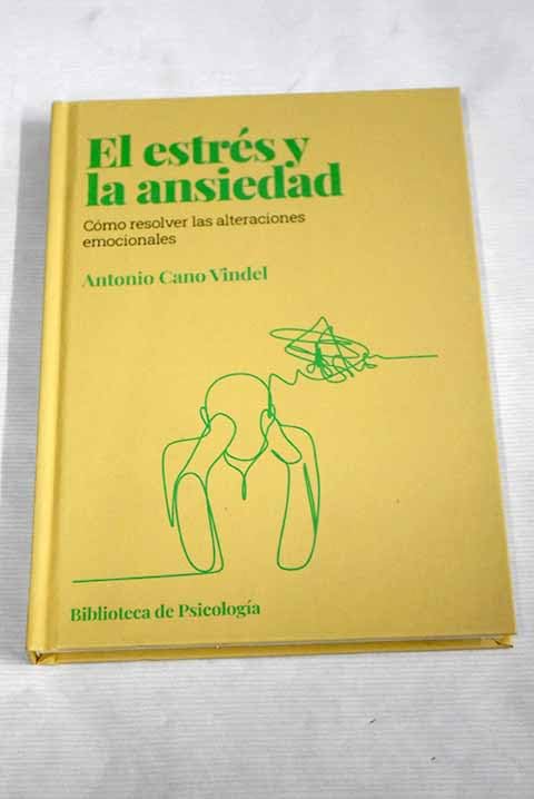 El estrés y la ansiedad: Cómo resolver las alteraciones emocionales que las causan book