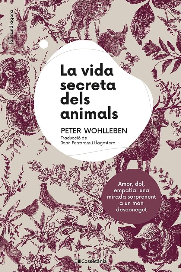 La vida secreta dels animals: Amor, dol, empatia: una mirada sorprenent a un món desconegut (La Mandràgora, Band 10) Leisure, Home & Garden