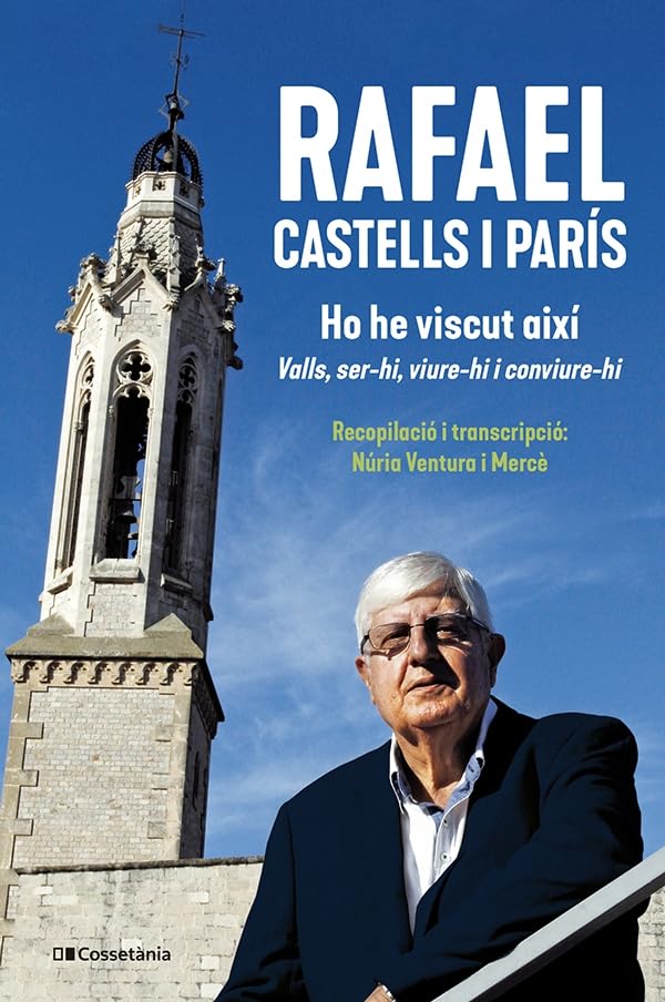 Rafael Castells i París. Ho he viscut així: Valls, ser-hi, viure-hi i conviure-hi (El Tinter, Band 174) Politics & Society