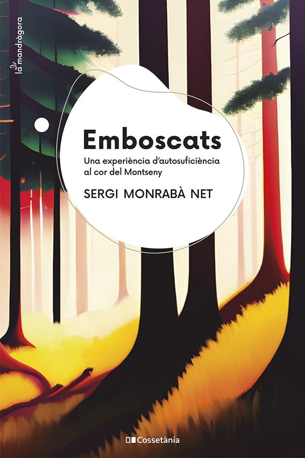 Emboscats: Una experiència d'autosuficiència al cor del Montseny (La Mandràgora, Band 15) Camping & Survival