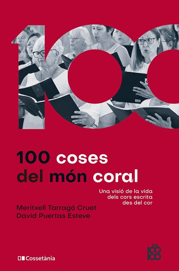 100 coses del món coral: Una visió de la vida dels cors escrita des del cor (De 100 en 100, Band 79) Arts & Music