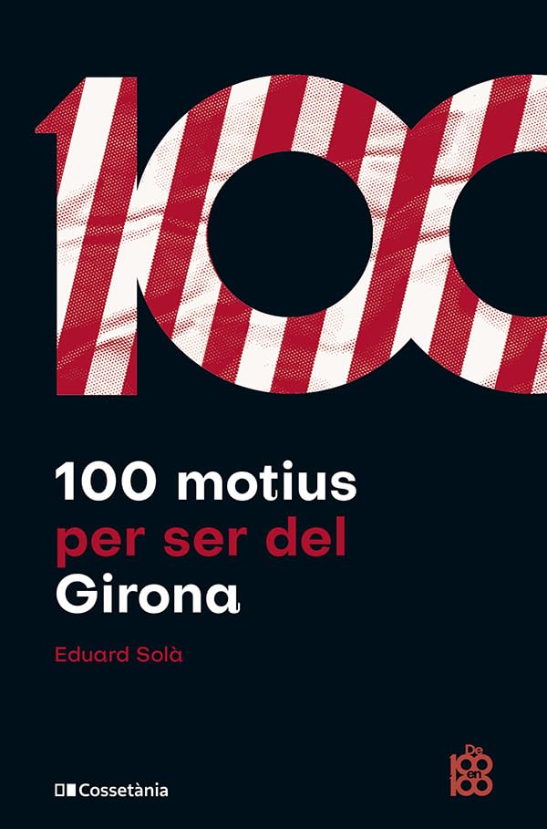 100 motius per ser del Girona (De 100 en 100, Band 80) Leisure & Fun
