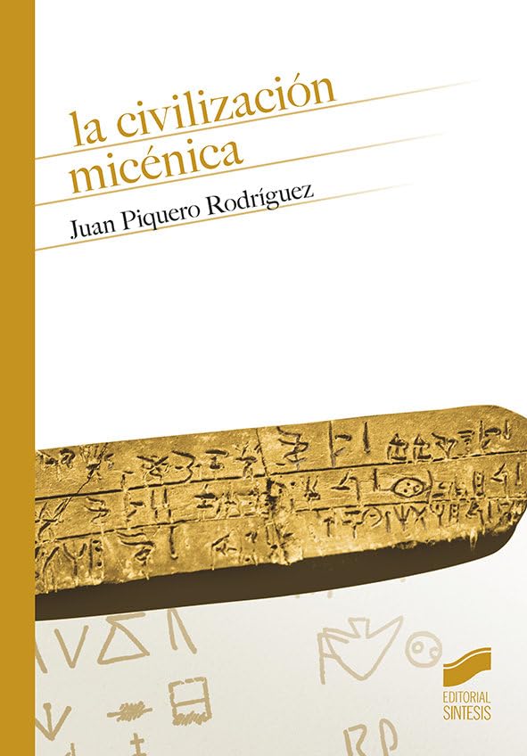 La civilización micénica (Historia, Band 22) Politics & History