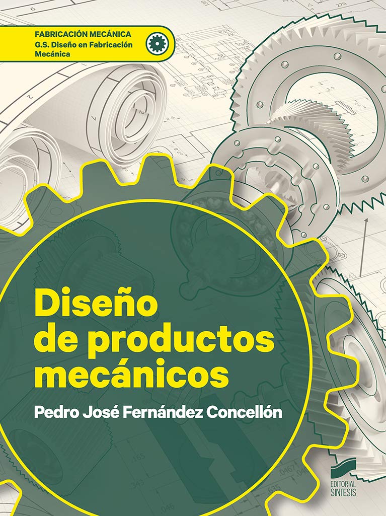 Diseño de productos mecánicos (Fabricación Mecánica, Band 83) Books