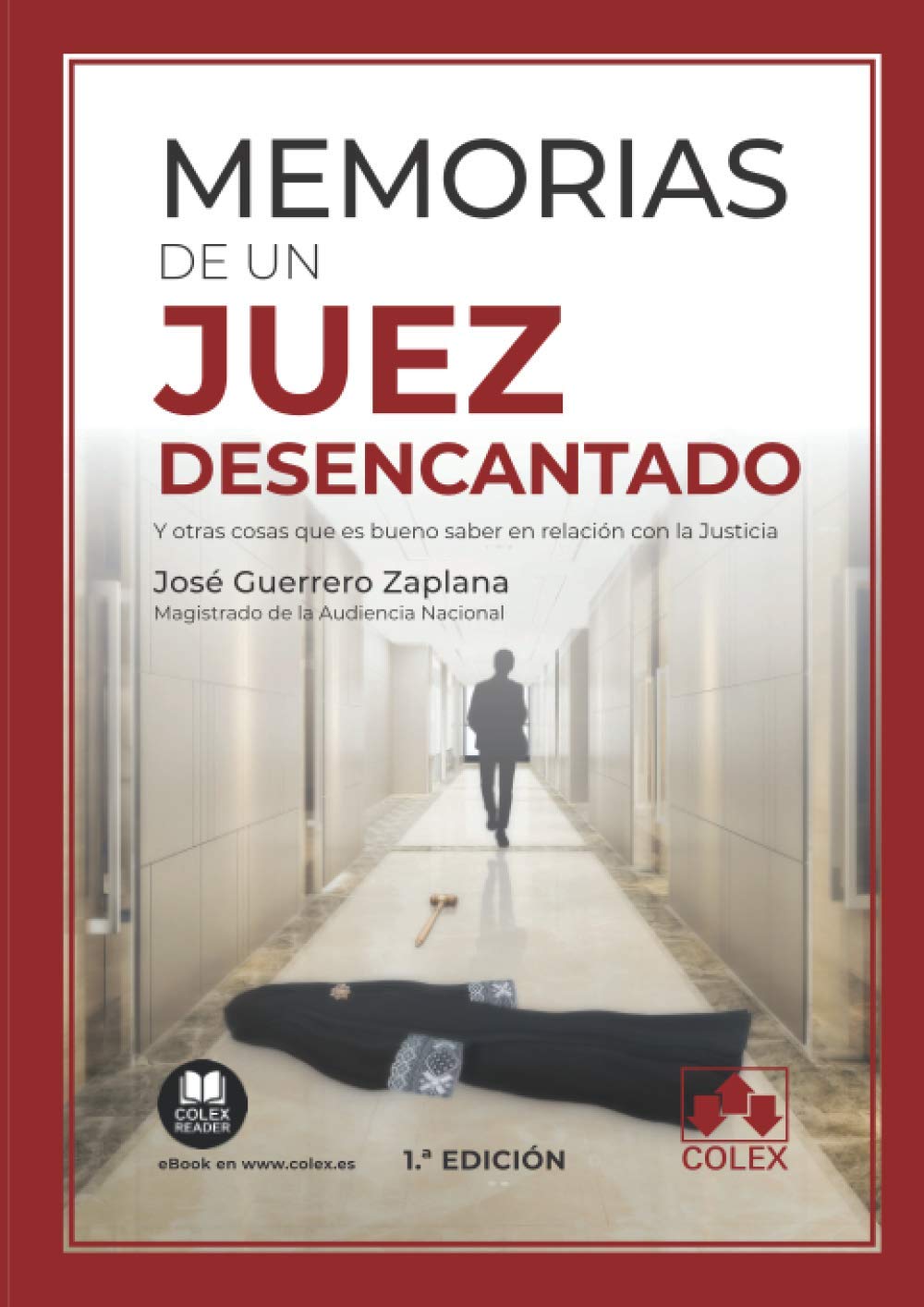 Memorias de un juez desencantado: Y otras cosas que es bueno saber en relación con la Justicia (Monografía) Law