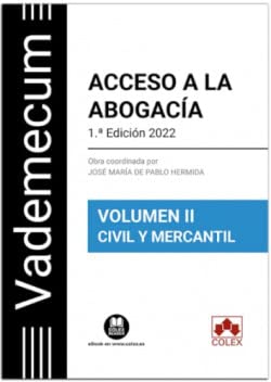 Vademecum Acceso a la abogacía. Volumen II. Parte específica civil-mercantil: Temario desarrollado de la materia civil-mercantil del examen de acceso a la abogacía Law