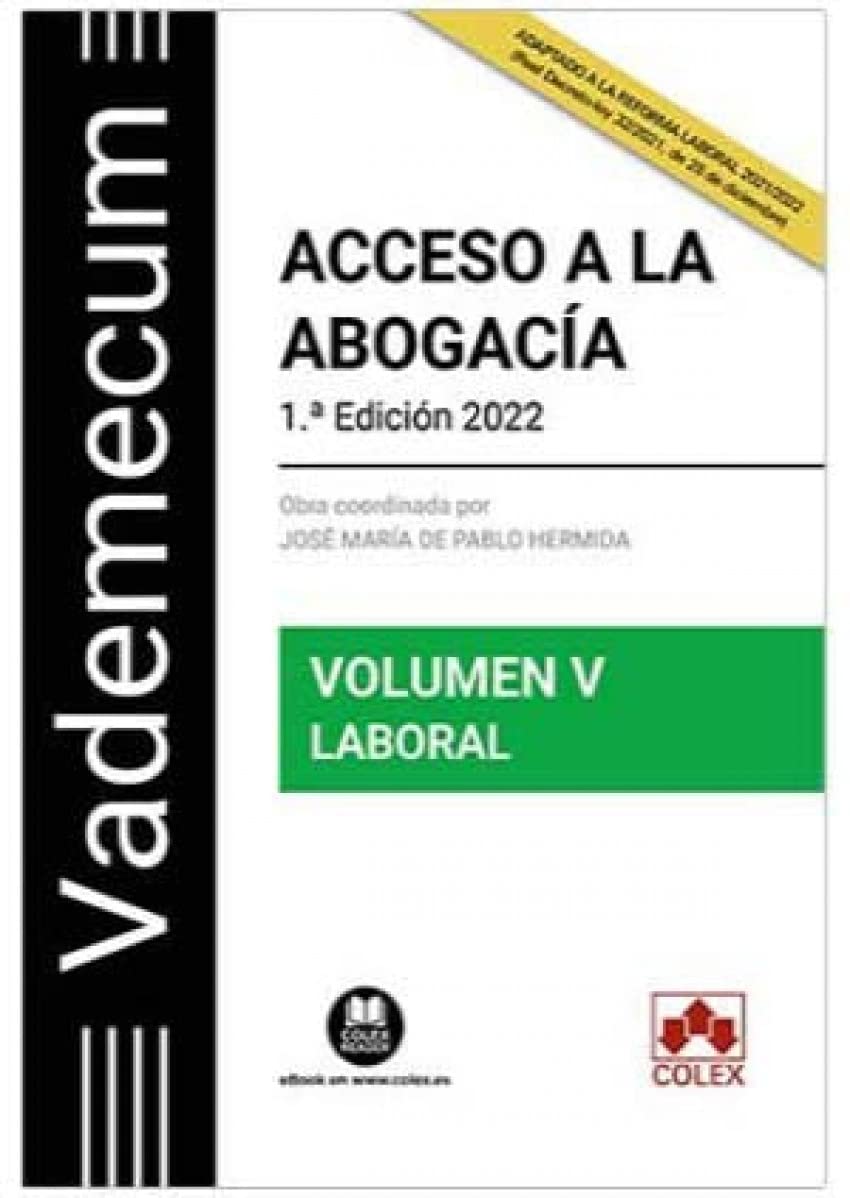Vademecum Acceso a la abogacía. Volumen V. Parte específica laboral: Temario desarrollado de la materia laboral del examen de acceso a la abogacía Law