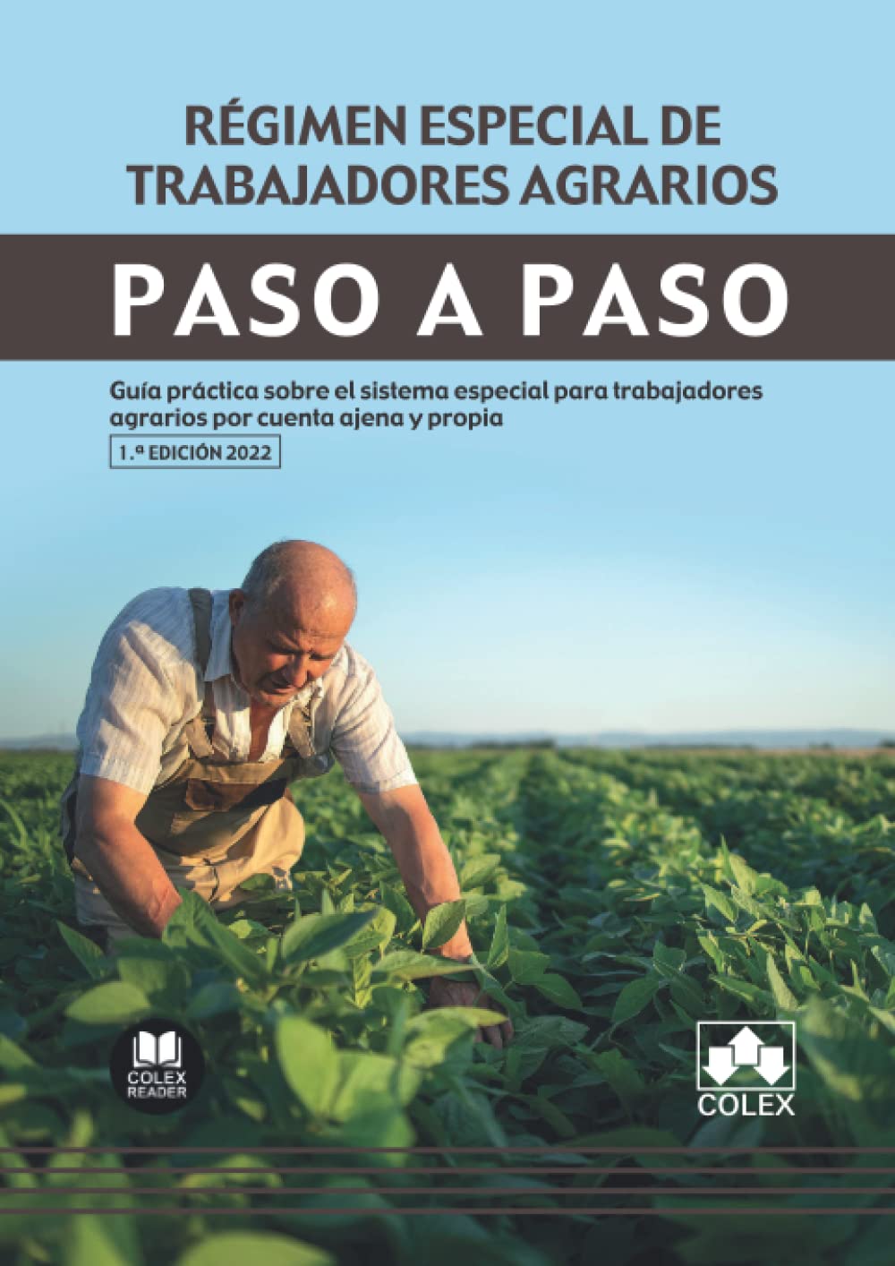 Régimen especial de trabajadores agrarios: Guía práctica sobre el sistema especial para trabajadores agrarios por cuenta ajena y propia (Paso a Paso, Band 1) Law