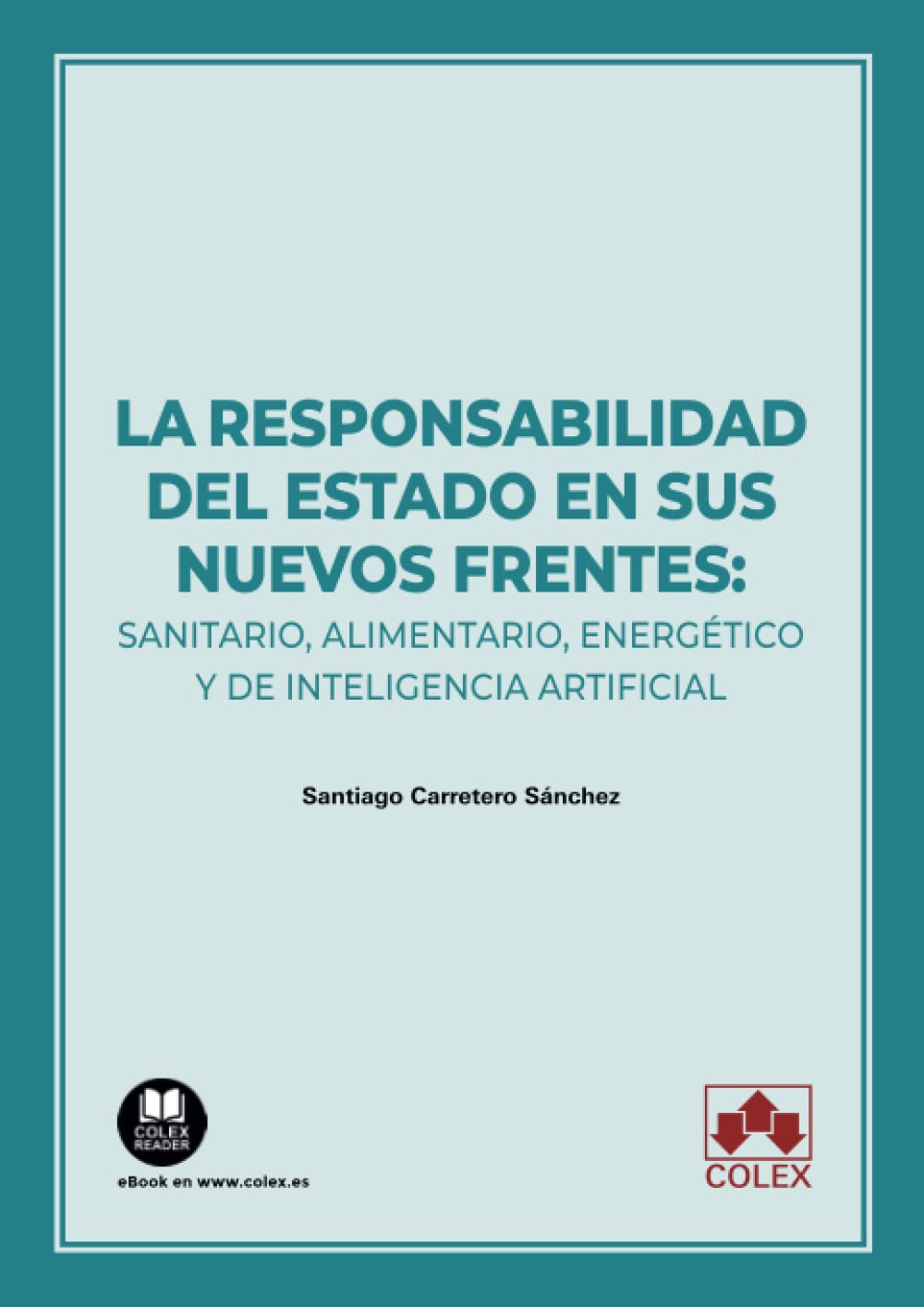 La responsabilidad del Estado en sus nuevos frentes: sanitario, alimentario, energético y de inteligencia artificial (Monografía, Band 1) Law