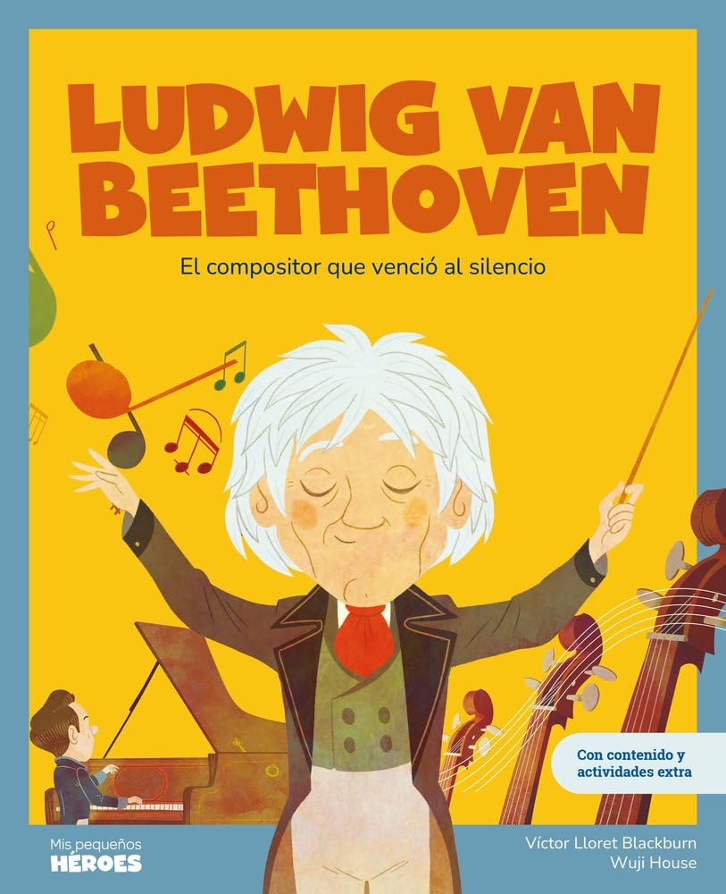 Ludwig van Beethoven: El compositor que venció al silencio | Libro infantil con juegos y actividades extra | Cuentos para niños y niñas para conocer a ... la historia y los valores que los inspiraron. book