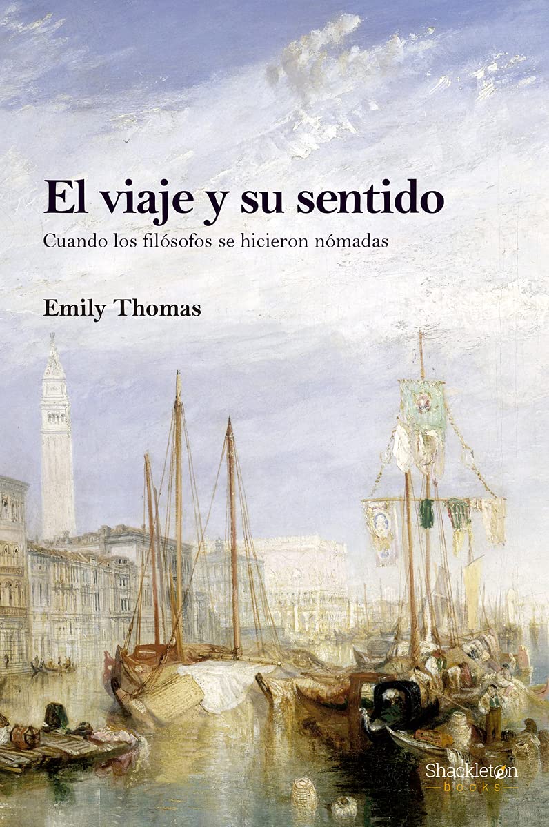 El viaje y su sentido : cuando los filósofos se hicieron nómadas Philosophy