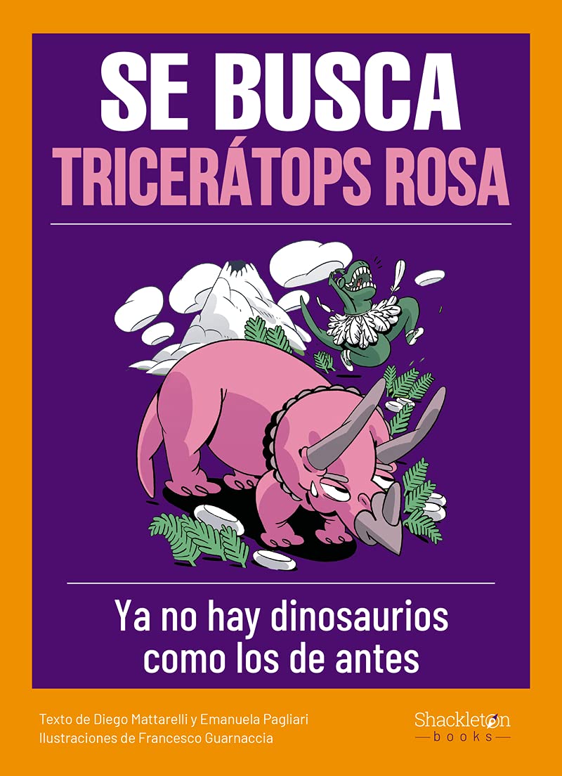 Se busca tricerátops rosa: Ya no existen dinosaurios como los de antes (Jóvenes lectores) Non-fiction