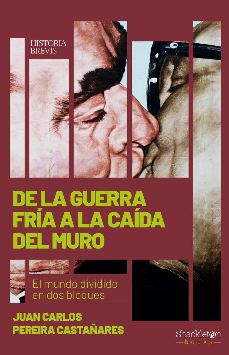 De la Guerra Fría a la caída del Muro: El mundo dividido en dos bloques (Historia Brevis) Social Sciences