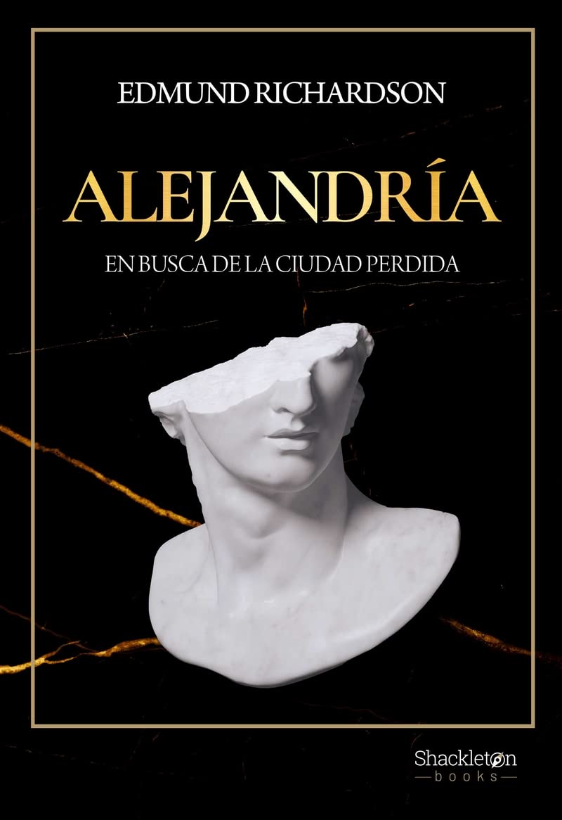 Alejandría: En busca de la ciudad perdida (Shackleton Books) Politics & History