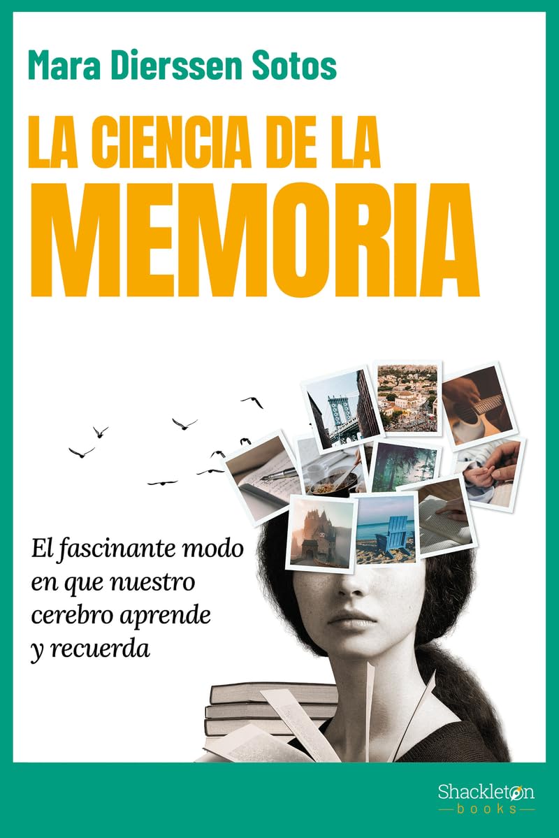 La ciencia de la memoria: El fascinante modo en que nuestro cerebro aprende y recuerda (Psyche) Natural Sciences
