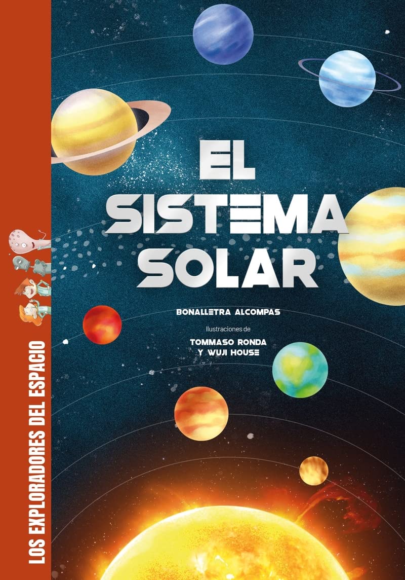 El sistema solar: Descubre todos los secretos y muchísimas curiosidades sobre el sistema solar: los planetas, la Luna, el Sol. (Los exploradores del espacio) Non-fiction