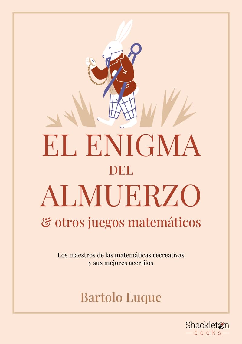 El enigma del almuerzo y otros juegos matemáticos: Los maestros de las matemáticas recreativas y sus mejores acertijos book