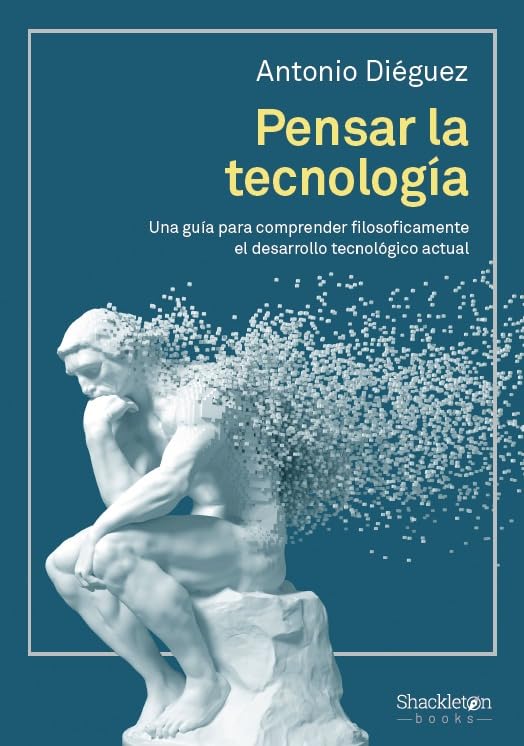 Pensar la tecnología: Una guía para comprender filosóficamente el desarrollo tecnológico actual book