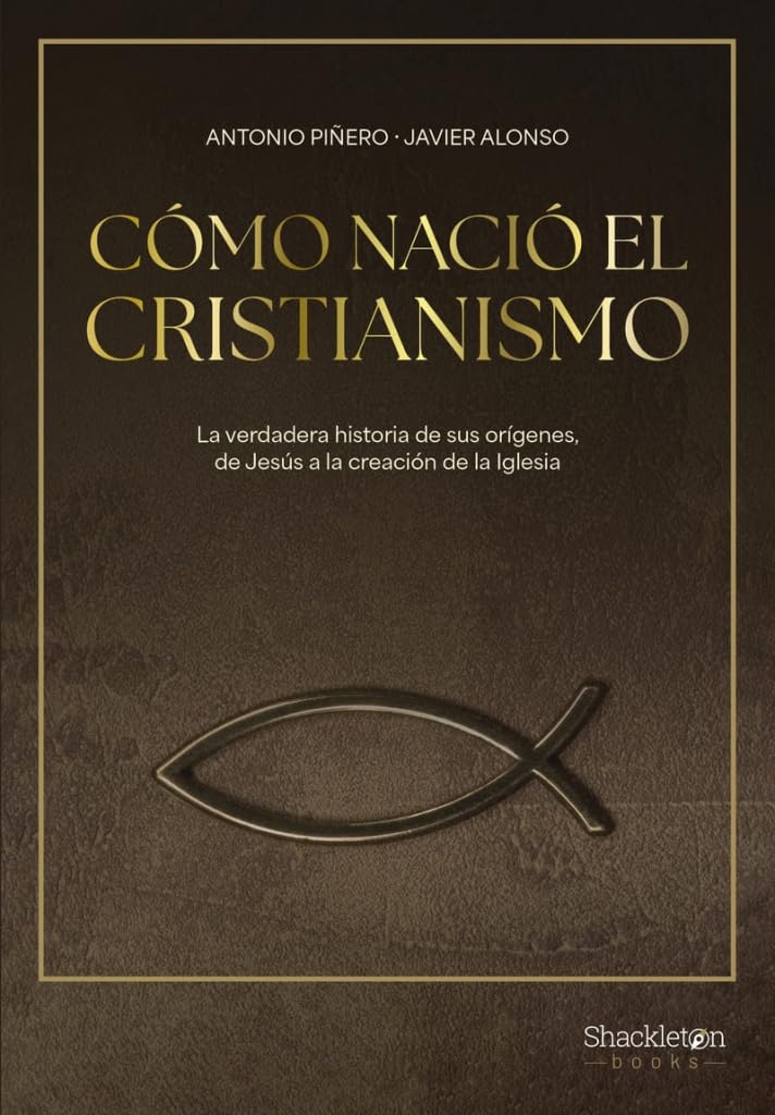 Cómo nació el cristianismo: De Jesús de Nazaret a la Iglesia (Shackleton Books) Politics & History