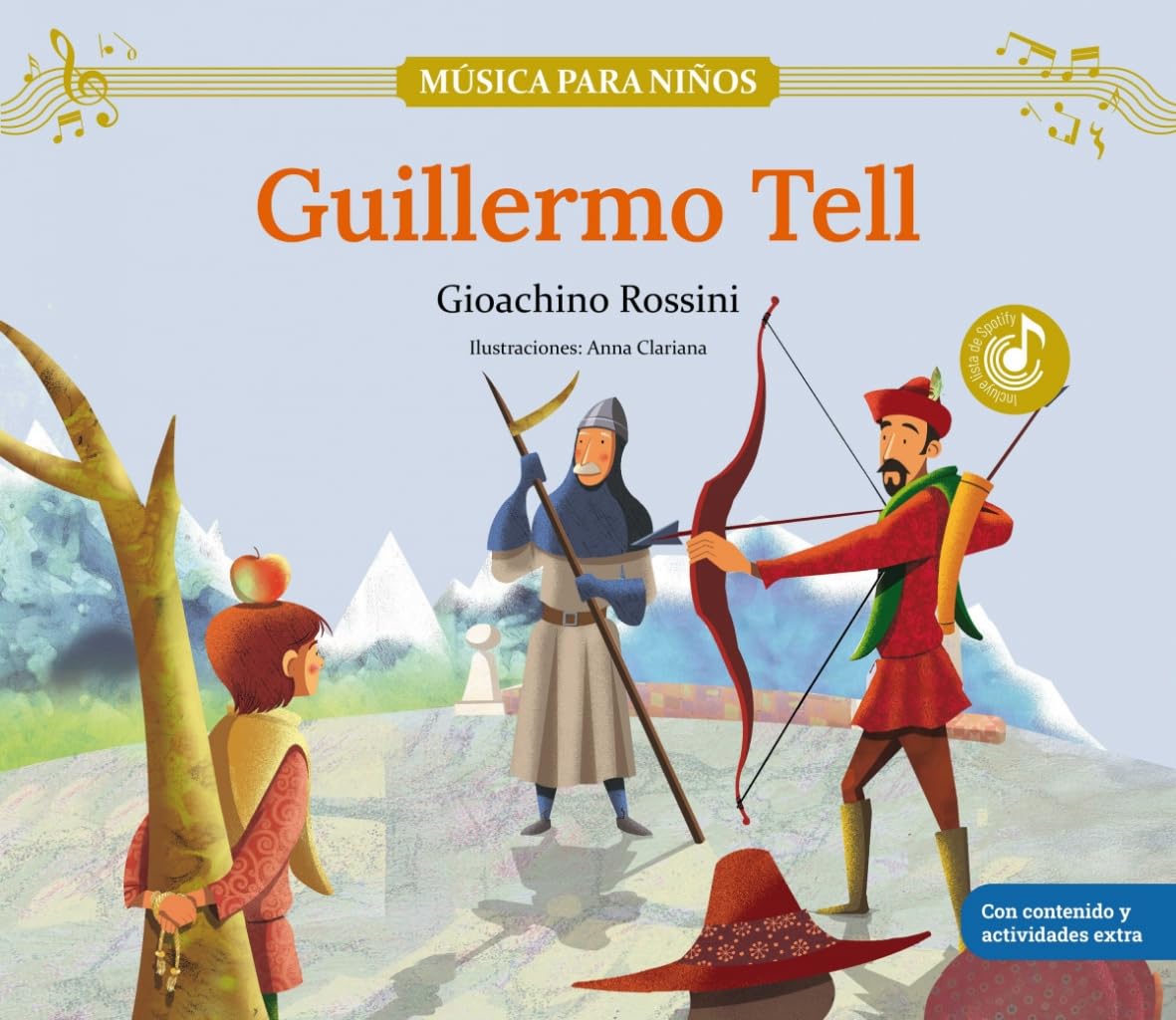 Guillermo Tell: Descubre las grandes obras de la música clásica, convertidas en preciosos cuentos musicales para niños y niñas | Libro infantil con ... y actividades extra. (Música para niños) Non-fiction