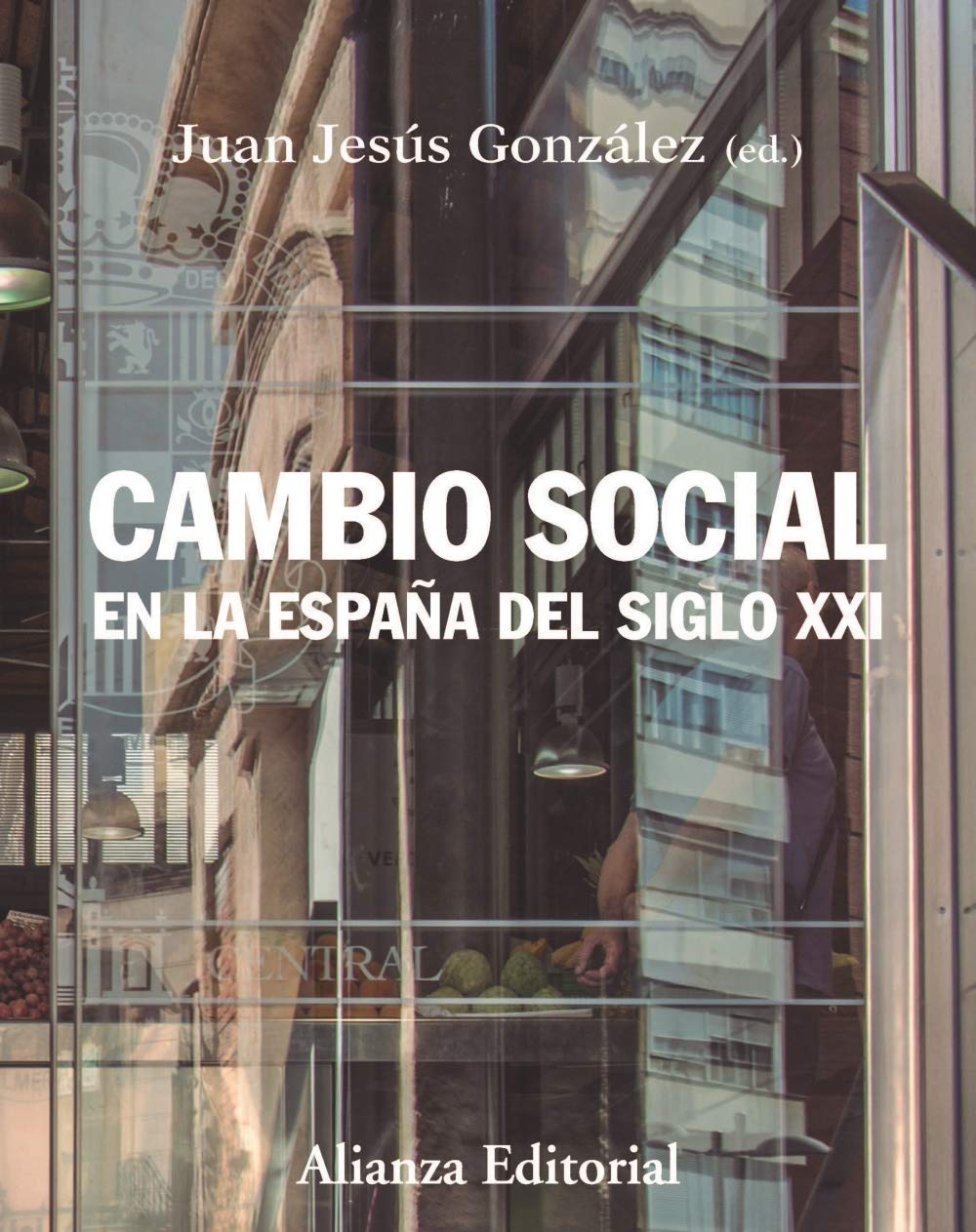 Cambio social en la España del siglo XXI: Tercera edición (El libro universitario - Manuales, Band 375) Social Sciences