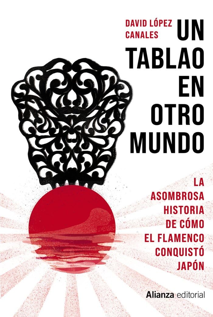 Un tablao en otro mundo : la asombrosa historia de cómo el flamenco conquistó Japón Art & Literature