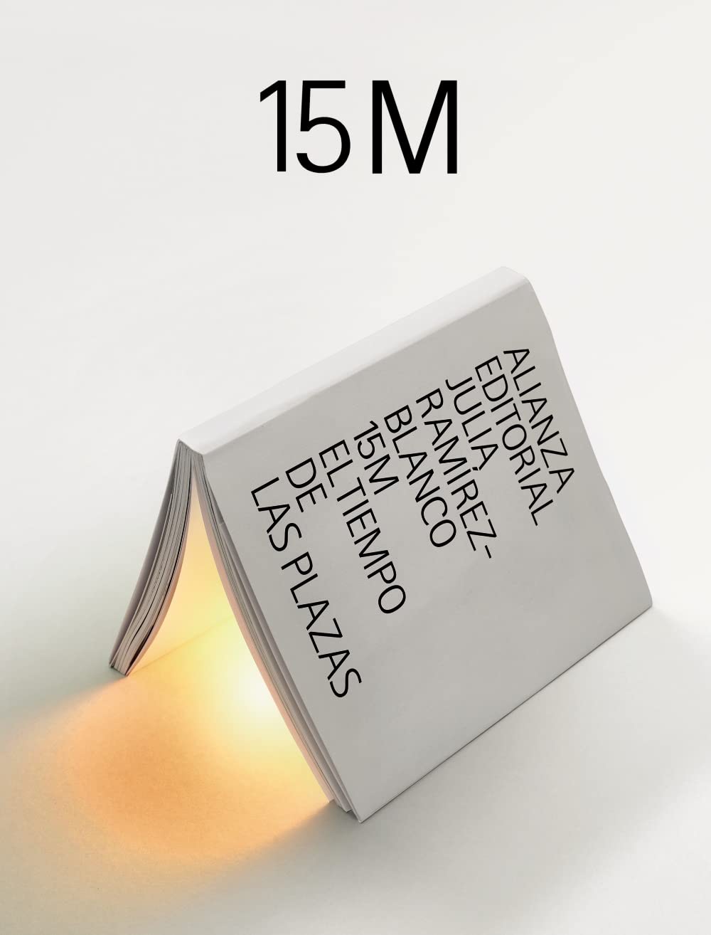 15 M: El tiempo de las plazas (Libros Singulares (LS), Band 943) Politics & History