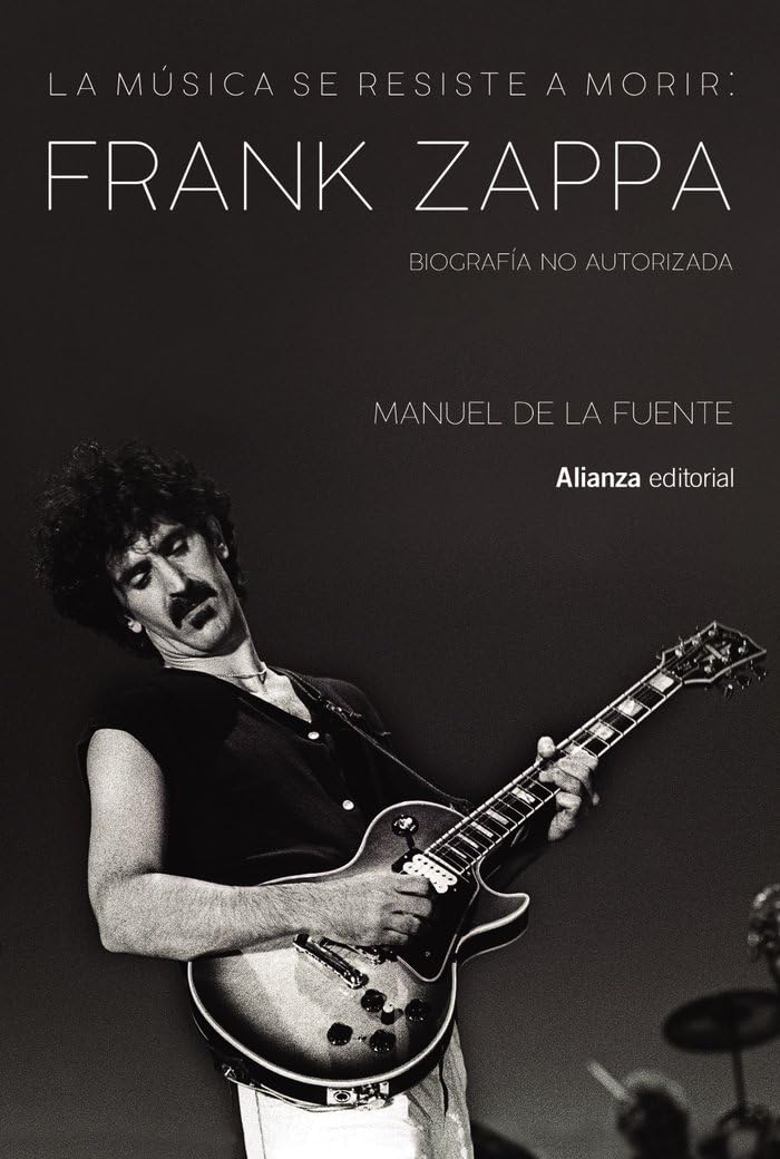 La música se resiste a morir: Frank Zappa. Biografía no autorizada (Libros Singulares (LS)) Pop culture