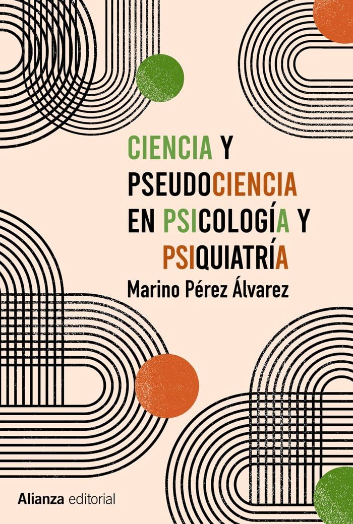 Ciencia y pseudociencia en psicología y psiquiatría: Más allá de la corriente principal (Alianza Ensayo, Band 803) Social Sciences