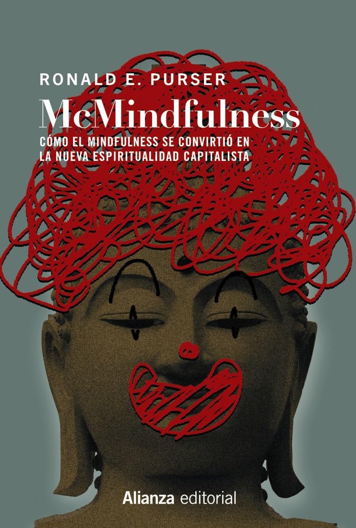 McMindfulness: Cómo el mindfulness se convirtió en la nueva espiritualidad capitalista (Alianza Ensayo, Band 821) Religion & Esotericism