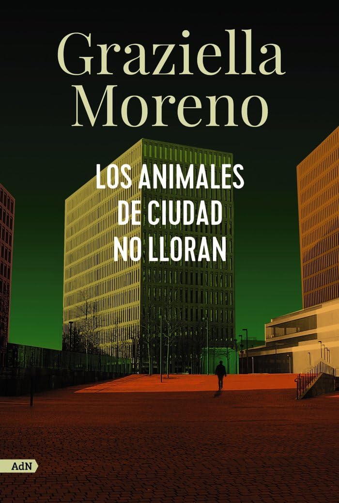 Los animales de ciudad no lloran (AdN) (AdN Alianza de Novelas) Contemporary literature