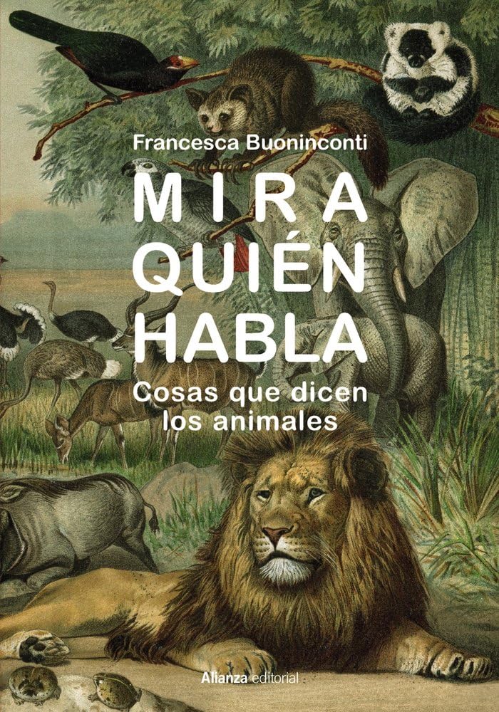Mira quién habla: Cosas que dicen los animales (Libros Singulares (LS), Band 996) Natural Sciences