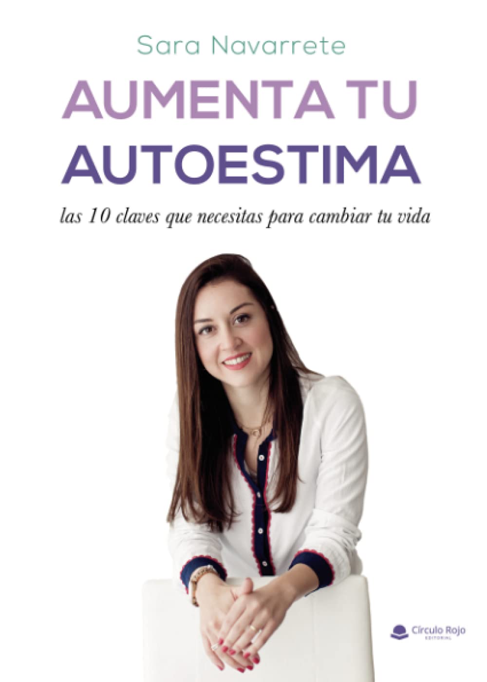 Aumenta tu autoestima: las 10 claves que necesitas para cambiar tu vida book