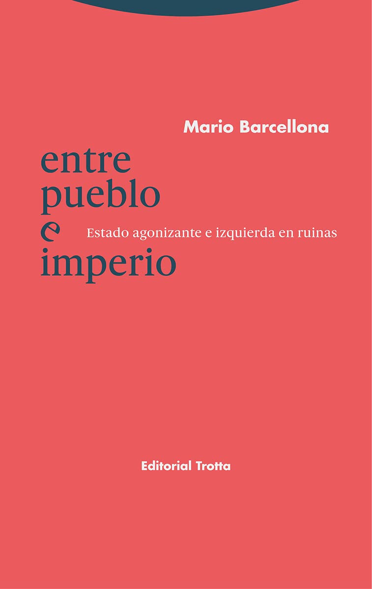 Entre pueblo e imperio : estado agonizante e izquierda en ruinas book