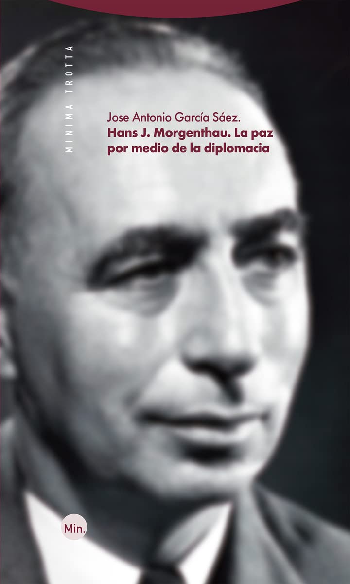 Hans J. Morgenthau. La paz por medio de la diplomacia (Mínima Trotta) Philosophy