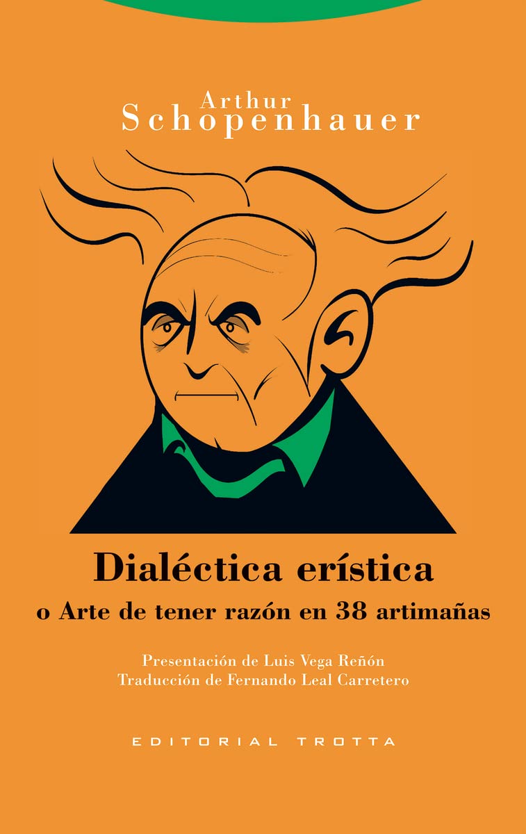 Dialéctica erística: o Arte de tener razón en 38 artimañas (Estructuras y procesos. Filosofía) Philosophy