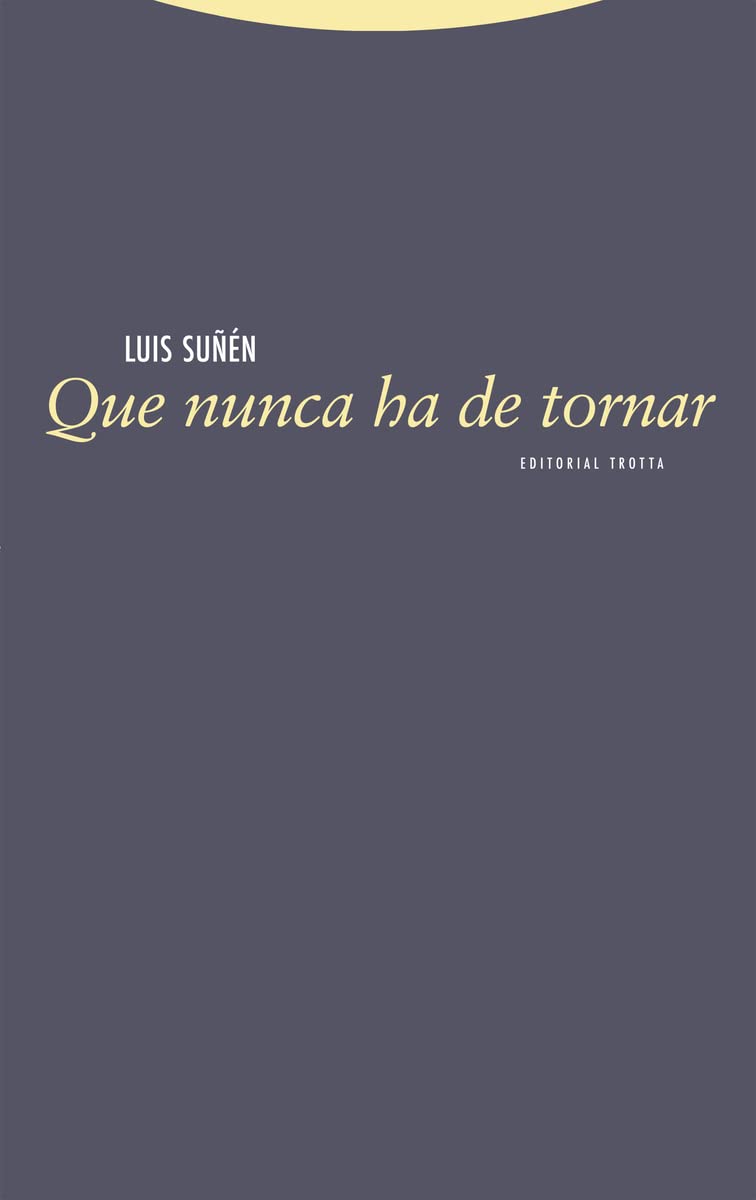 Que nunca ha de tornar: Poemas y canciones (2019-2022) (La Dicha de Enmudecer) Books